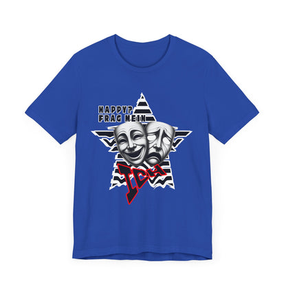 Happy? Frag Mein Ich! Unisex  Shirt