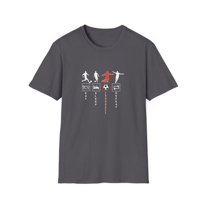 Fußball - Soccer Life Unisex T-Shirt - Eat, Sleep, Fußball, Repeat
