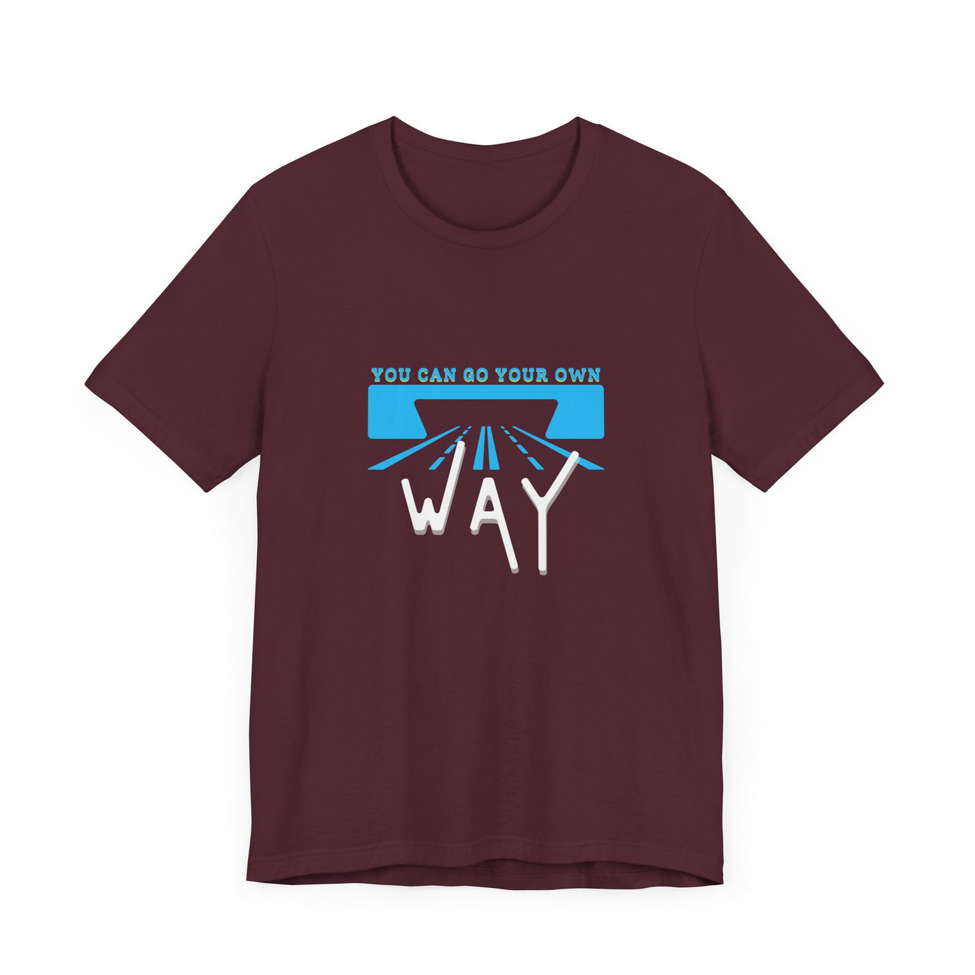 You Can Go Your Own Way T-Shirt