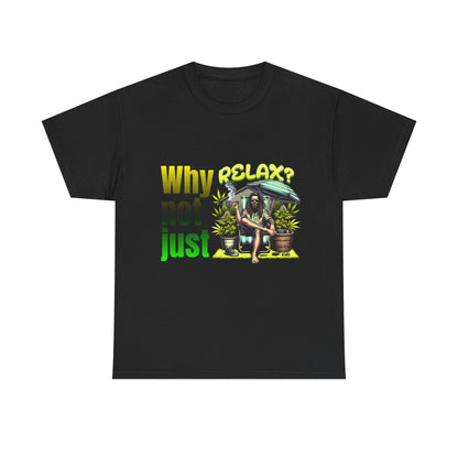 Shirt Why not just relax? Das ultimative Raggae Shirt