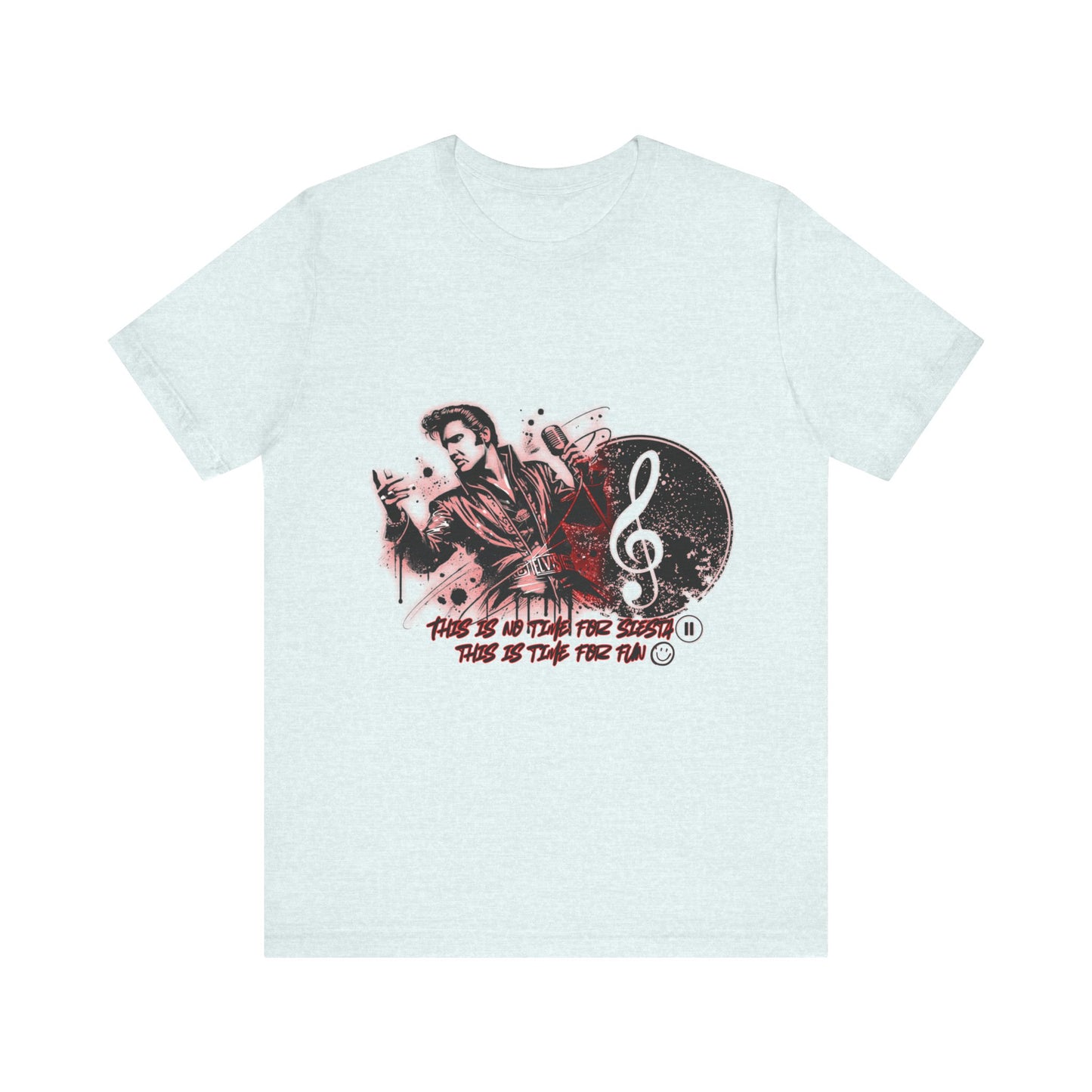 Elvis - NO time for Siesta its time for fun Shirt