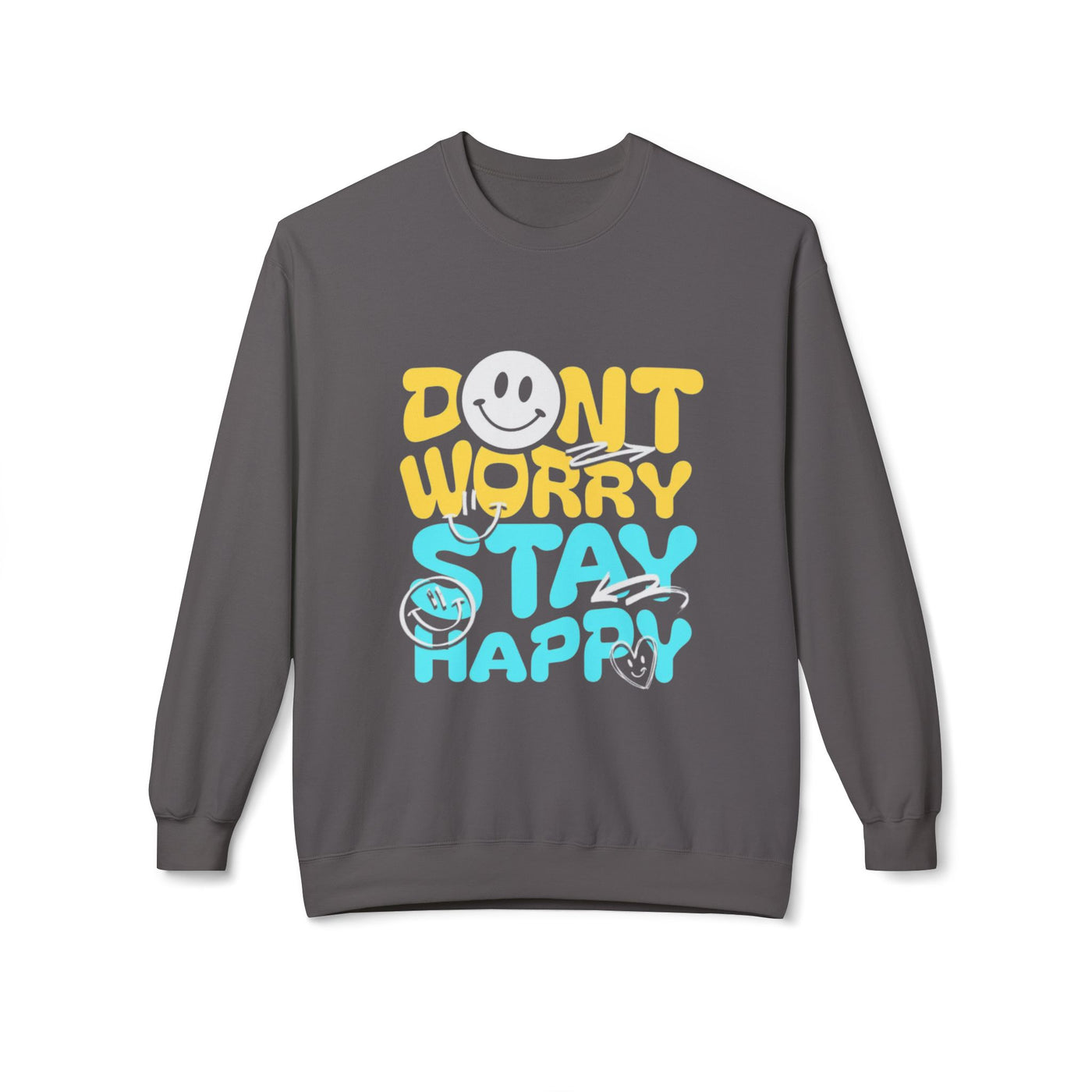 Don't Worry Stay Happy Crewneck Sweatshirt, Cozy