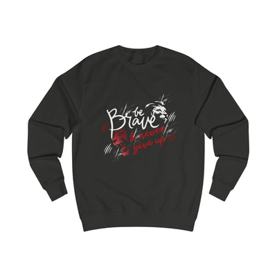 Brave &amp; Never Give Up Sweatshirt