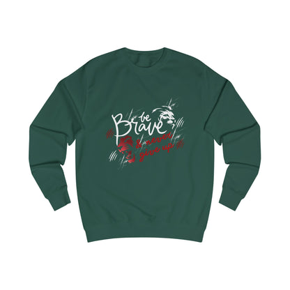 Brave & Never Give Up Sweatshirt