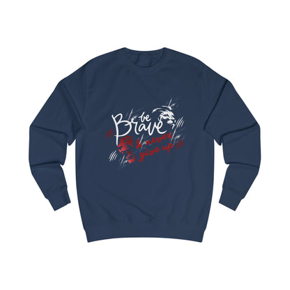 Brave & Never Give Up Sweatshirt