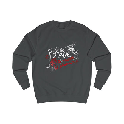 Brave & Never Give Up Sweatshirt