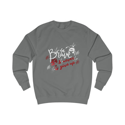 Brave & Never Give Up Sweatshirt