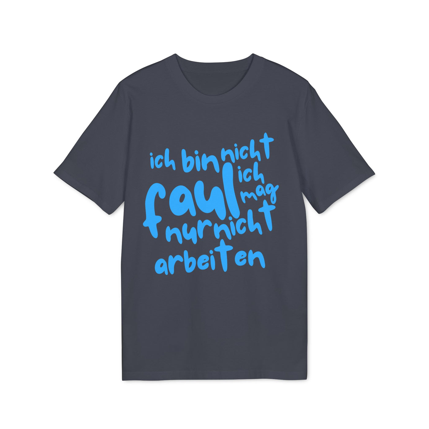 T-Shirt - 'Ich bin nicht faul, ich mag nur nicht arbeiten'
