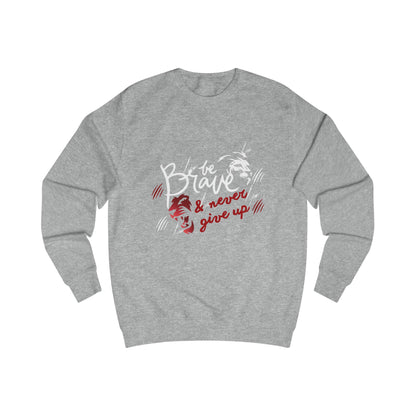 Brave & Never Give Up Sweatshirt