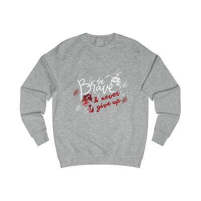 Brave &amp; Never Give Up Sweatshirt
