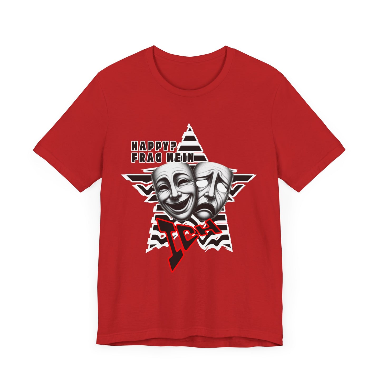 Happy? Frag Mein Ich! Unisex  Shirt