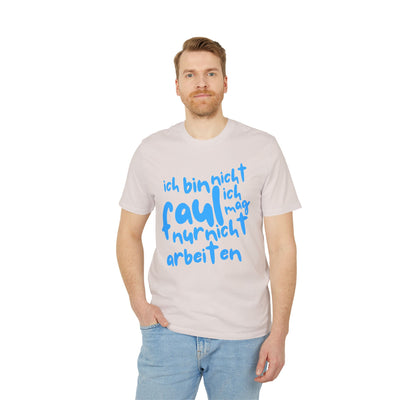 T-Shirt - 'Ich bin nicht faul, ich mag nur nicht arbeiten'