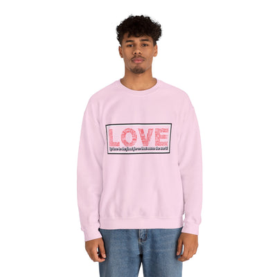 Unisex Love Sweatshirt Let love be the final force that saves the world
