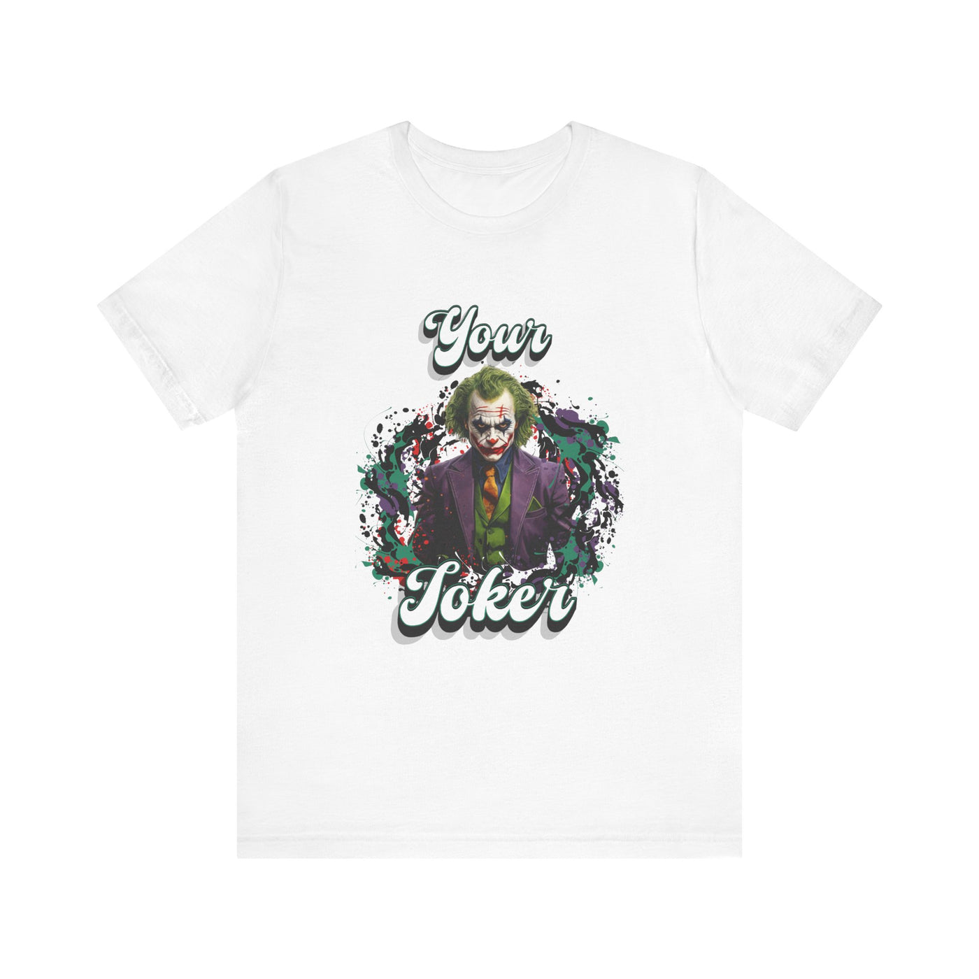 "Your Joker" Unisex Joker T-Shirt
