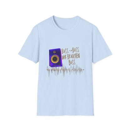 Bass-Bass- Wir brauchen Bass Unisex Shirt