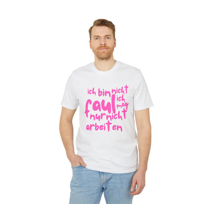 T-Shirt - 'Ich bin nicht faul, ich mag nur nicht arbeiten'