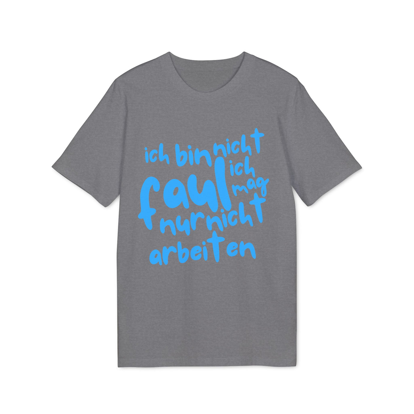 T-Shirt - 'Ich bin nicht faul, ich mag nur nicht arbeiten'