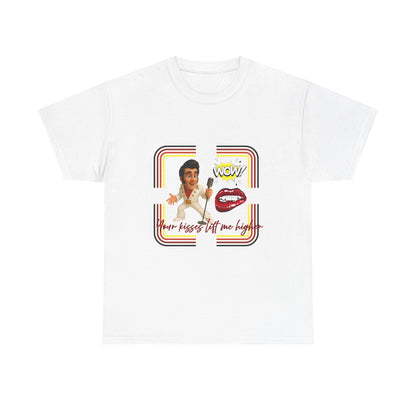 Your Kisses lift me higher Shirt