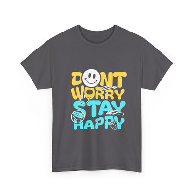 Unisex Shirt - Don't Worry Stay Happy