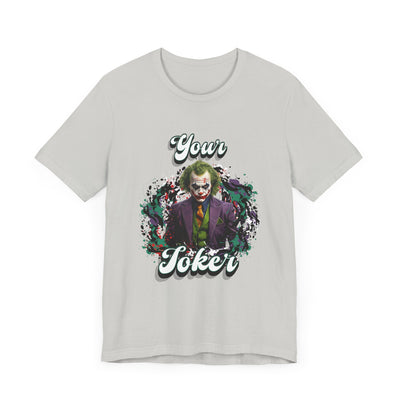 "Your Joker" Unisex Joker T-Shirt