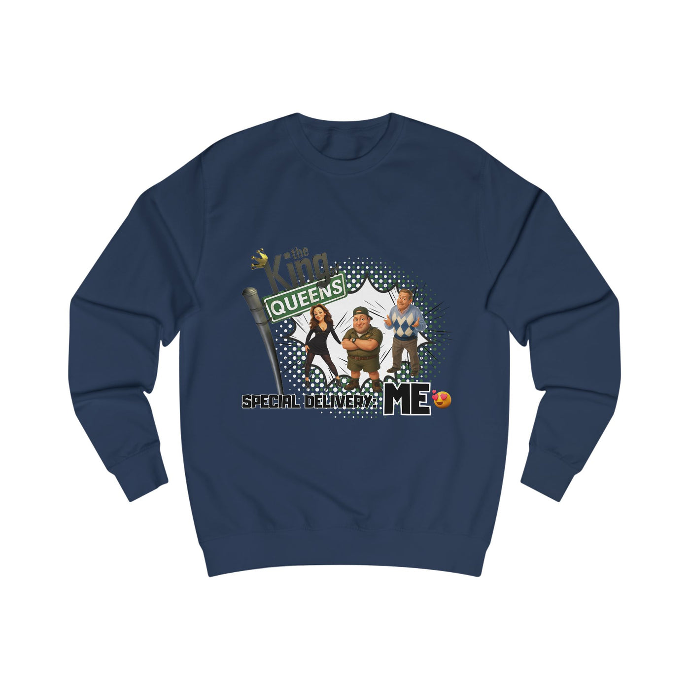 Special Delivery: Me Sweatshirt King of Queens