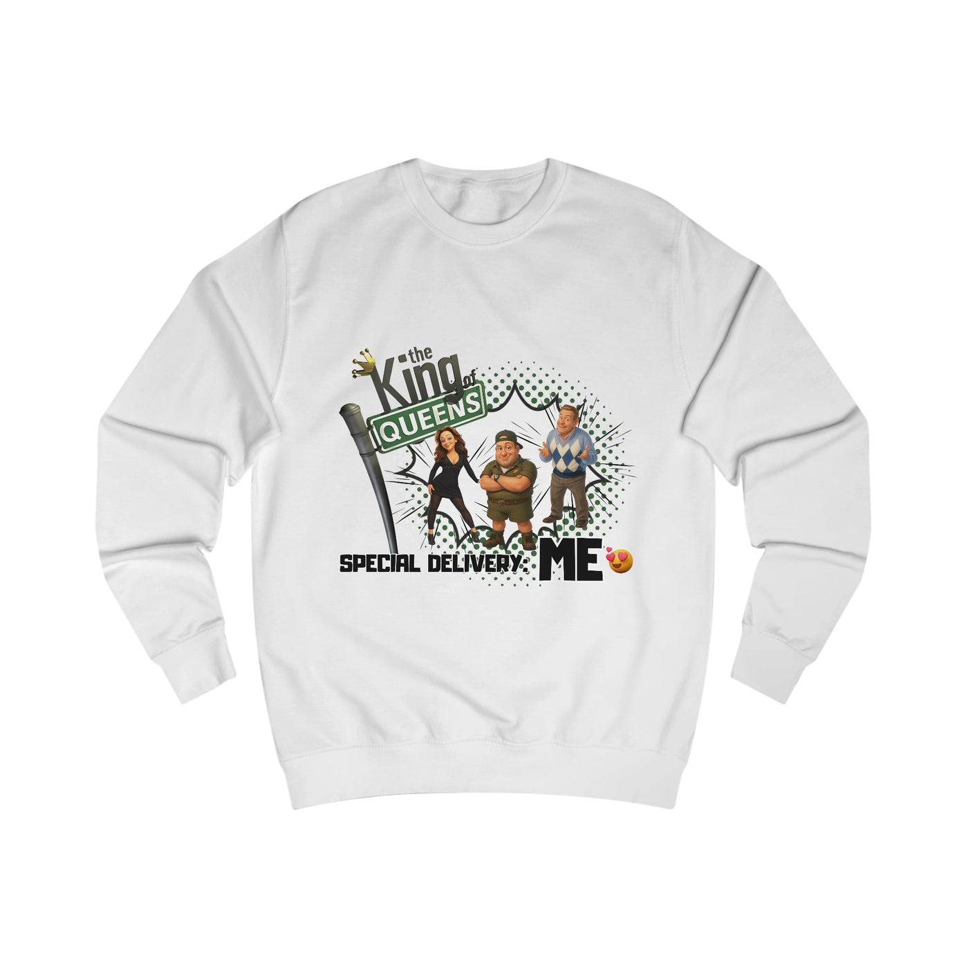 Special Delivery: Me Sweatshirt King of Queens