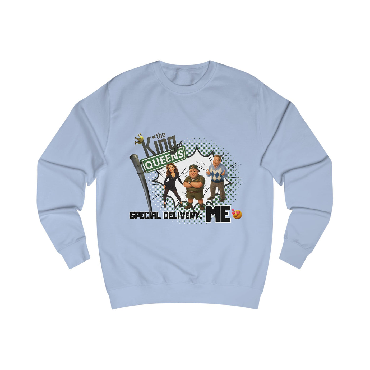 Special Delivery: Me Sweatshirt King of Queens