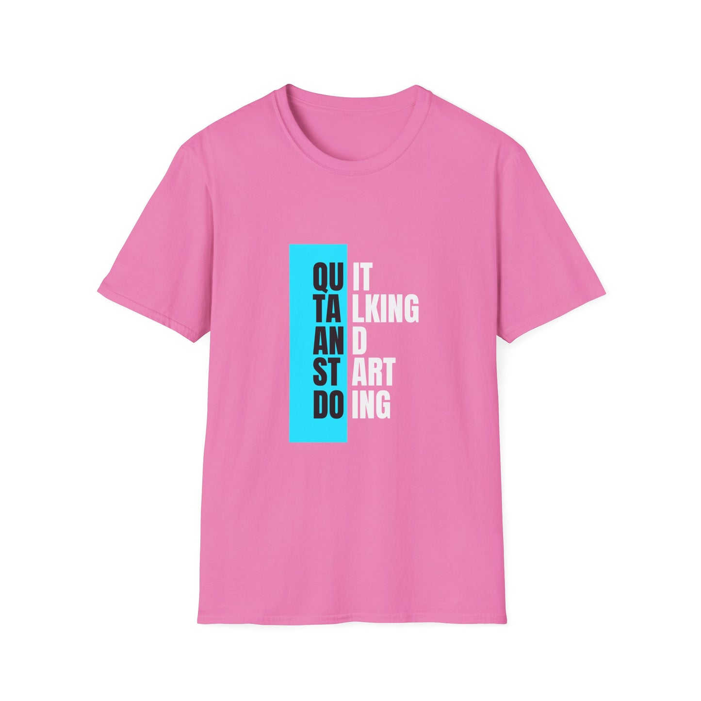 Unisex T-Shirt - Quit talking and start doing - Never give up...