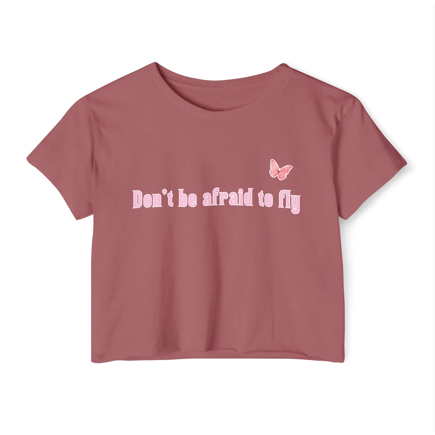 Dont be afraid to fly - Crop Top