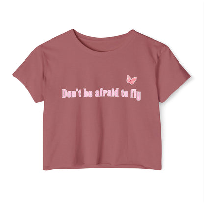 Dont be afraid to fly - Crop Top