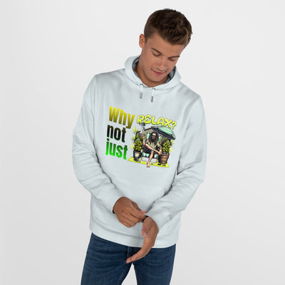 Why not just relax Hoodie, the ultimate Raggae style