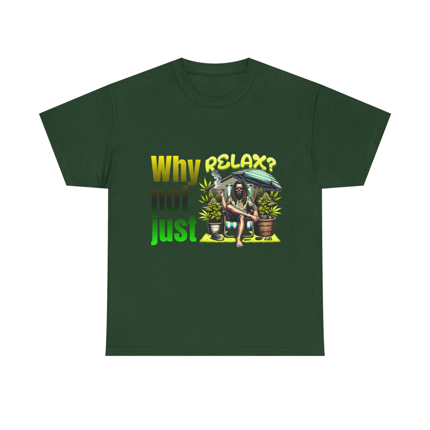 Shirt Why not just relax? The ultimate Raggae shirt