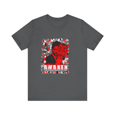 Awaken the Professor heist money Unisex T-Shirt