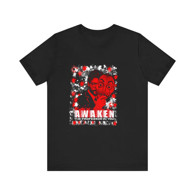 Awaken the Professor heist money Unisex T-Shirt