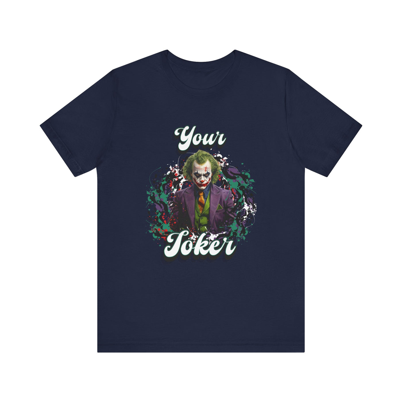"Your Joker" Unisex Joker T-Shirt