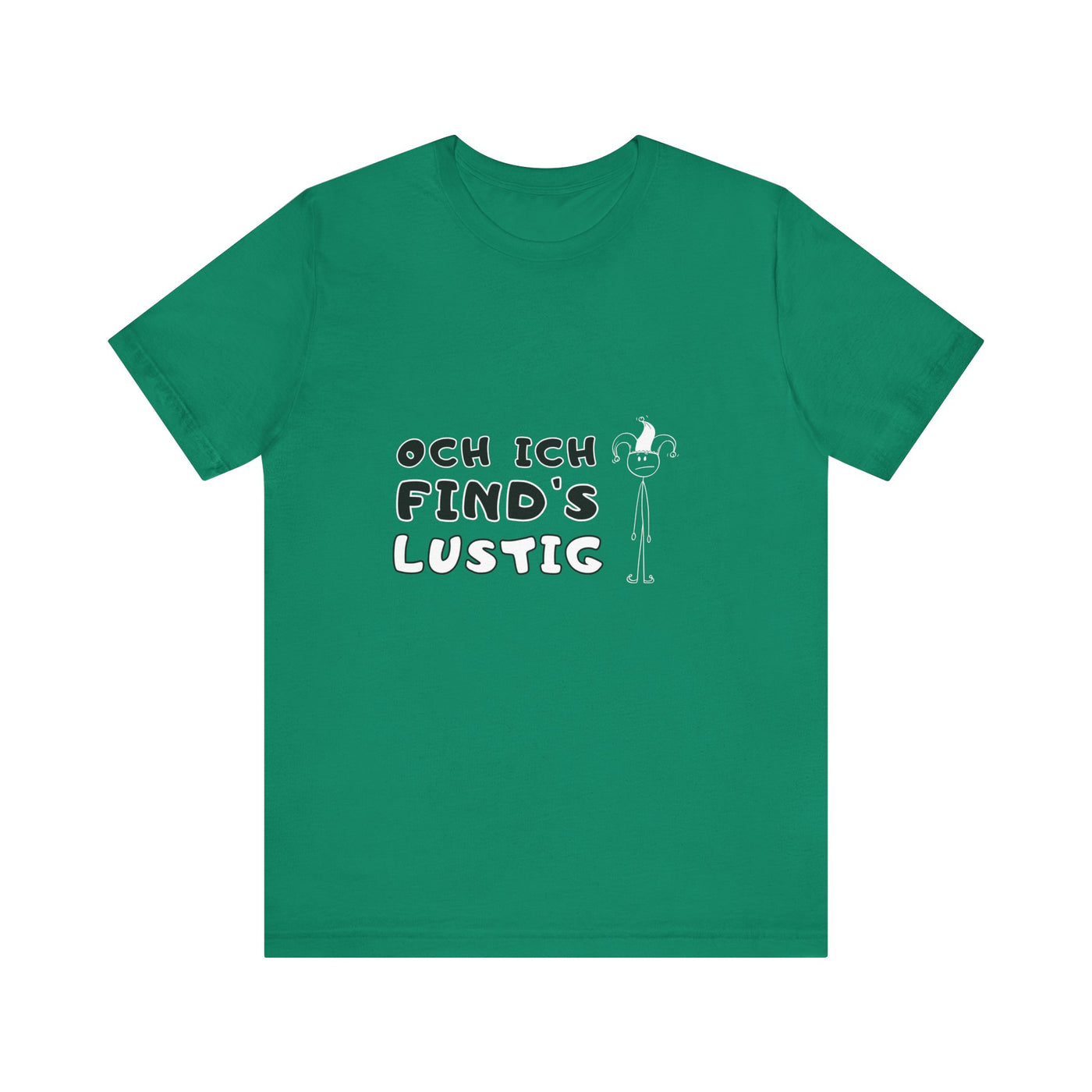Och ich find's lustig - Unisex T-Shirt,
