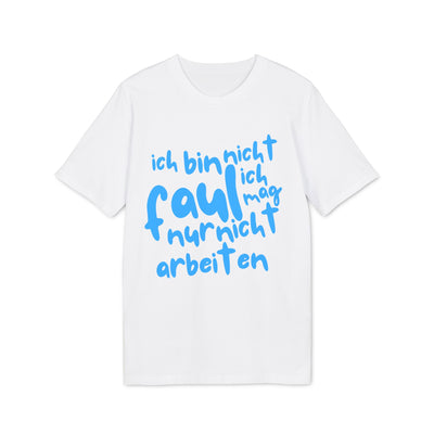 T-Shirt - 'Ich bin nicht faul, ich mag nur nicht arbeiten'