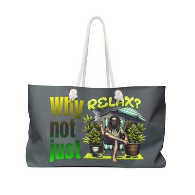 "Why not just relax?" Weekender Bag - Tote Bag, Beach Days, Travel, Gifts, and Summer Adventures