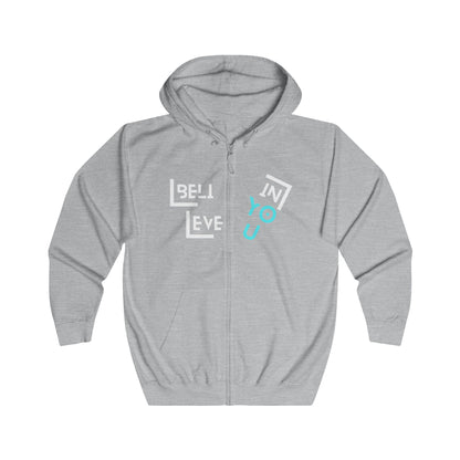 Believe in You-  Unisex Full Zip, Cozy Wear, Inspirational Gift, Casual Outfit, Motivational Apparel