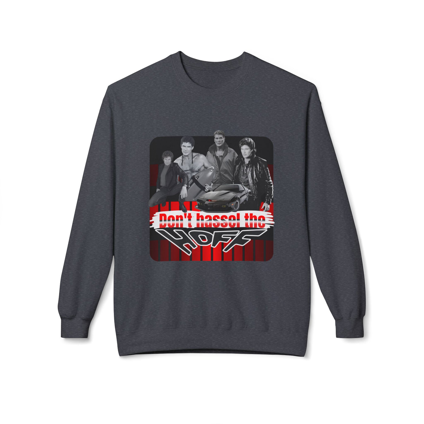 David Hasselhoff Sweatshirt - "Don't Hassel the Hoff" Graphic