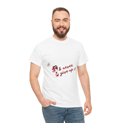 Motivational Unisex Shirt - &amp; Never Give Up