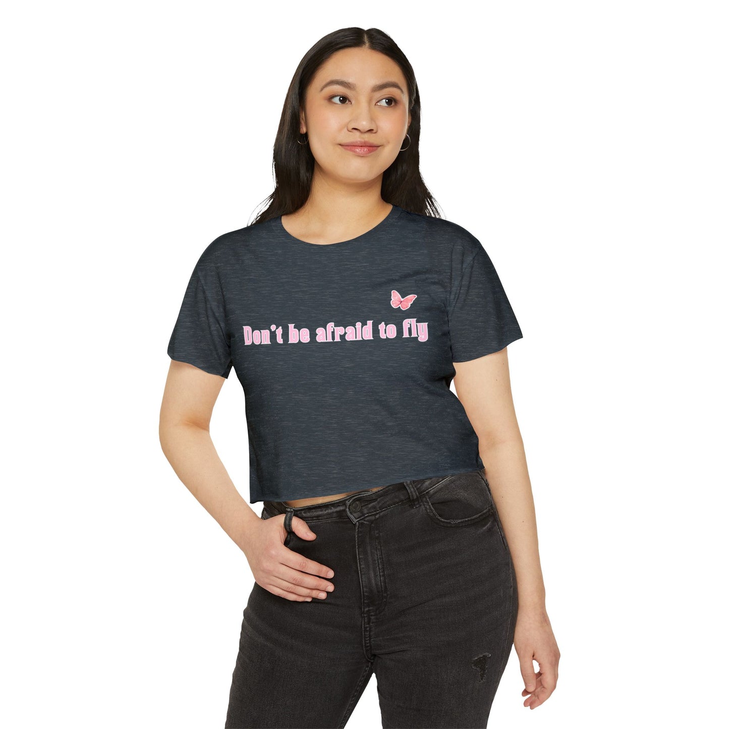 Dont be afraid to fly - Crop Top