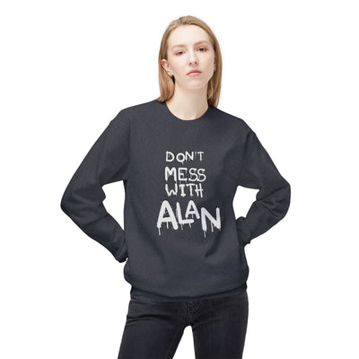 Sweatshirt - Don't Mess With Alan, Unisex