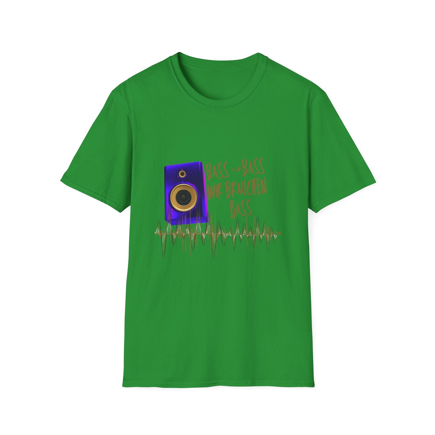 Bass-Bass- Wir brauchen Bass Unisex Shirt