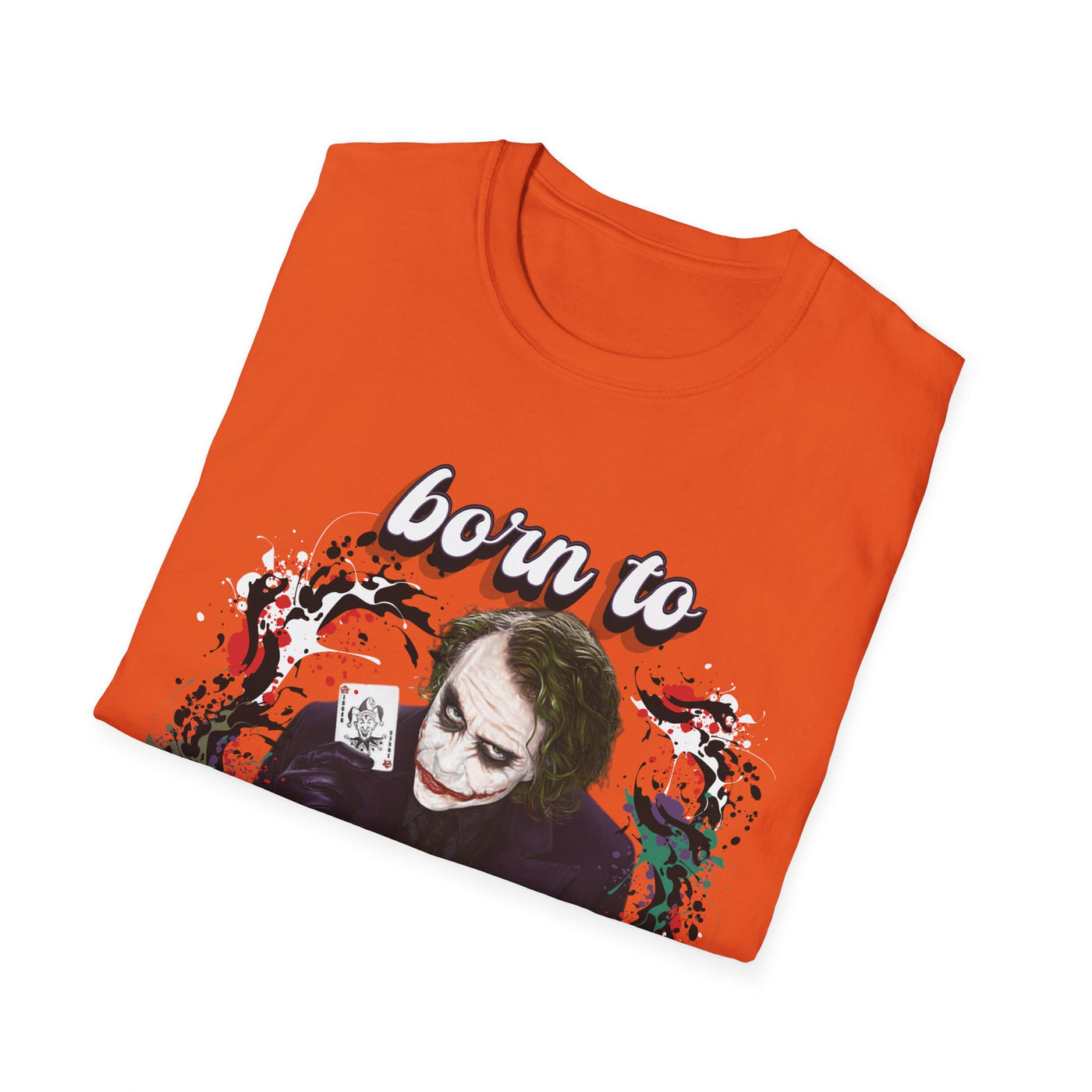 Born to Joke "Joker" Unisex Softstyle T-Shirt