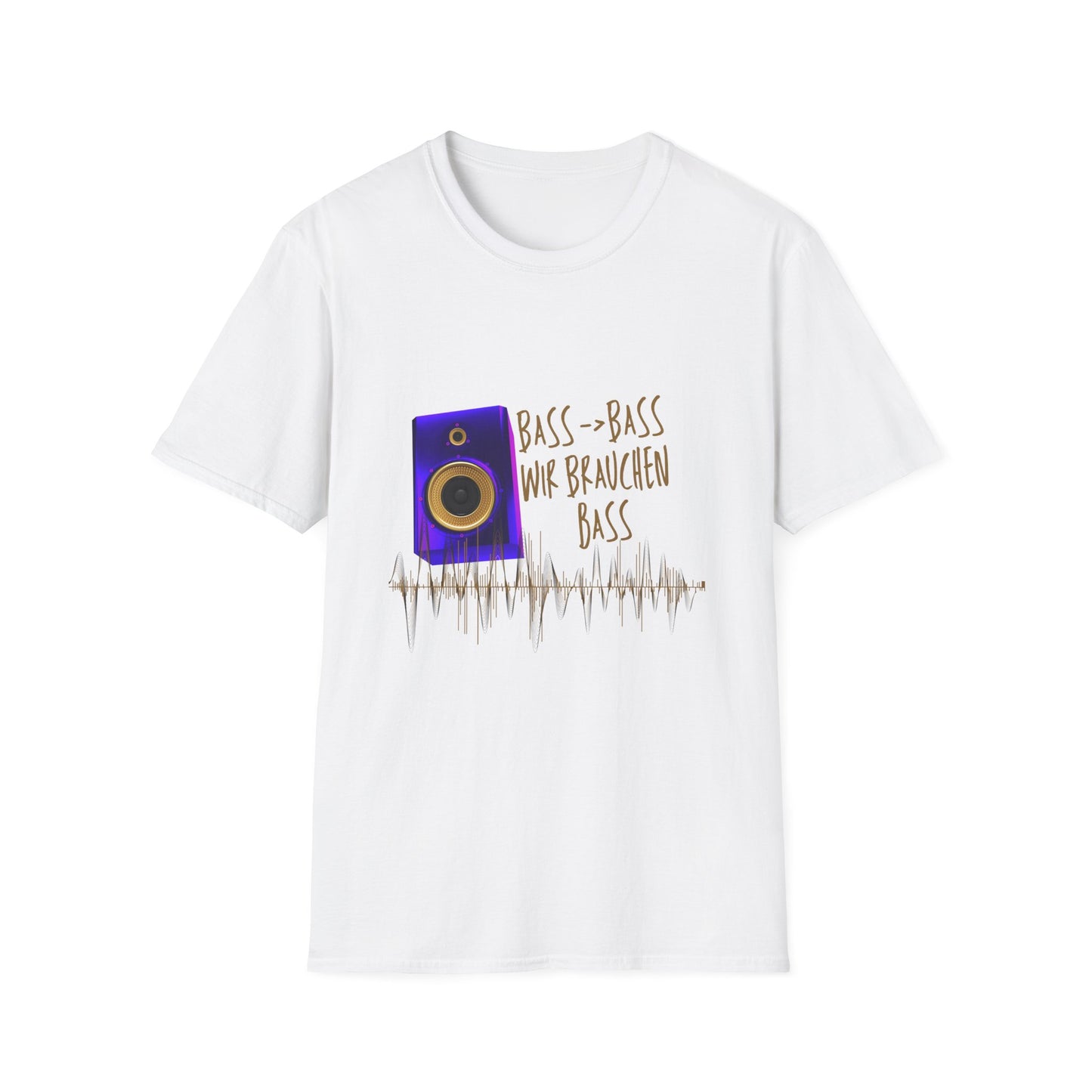 Bass-Bass- Wir brauchen Bass Unisex Shirt