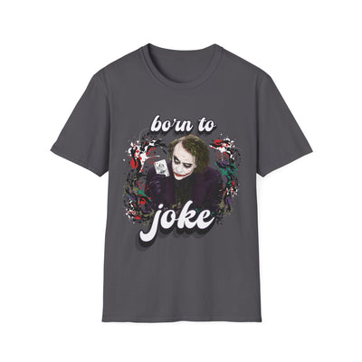 Born to Joke "Joker" Unisex Softstyle T-Shirt