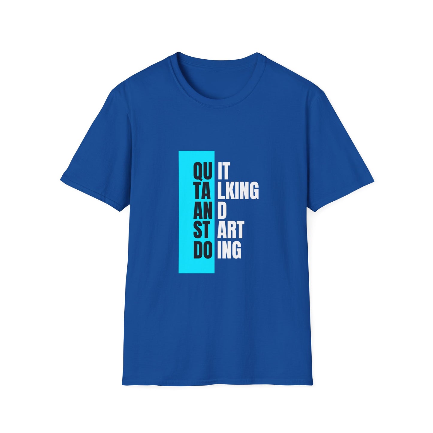 Unisex T-Shirt - Quit talking and start doing - Never give up...