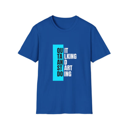 Unisex T-Shirt - Quit talking and start doing - Never give up...