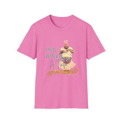 Life Is Better in a Tutu Unisex Softstyle T-Shirt